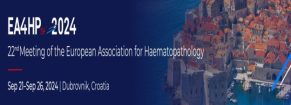 EA4HP - 22nd Meeting of the European Association for Haematopathology, Dubrovnik, 21-26 Sep 2024