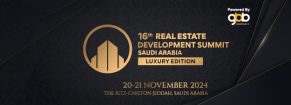 16th Edition Real Estate Development Summit - Saudi Arabia - Luxury Edition