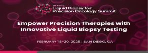 9th Liquid Biopsy for Precision Oncology Summit | February 18-20, 2025 | San Diego, California