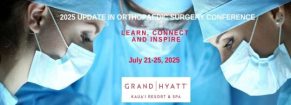 2025 Update in Orthopaedic Surgery Conference, July 21-25, Grand Hyatt Kauai Resort and Spa